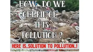 HOW CAN WE REDUCE AIR POLLUTION, WATER POLLUTION , SOIL POLLUTION  AND OTHER POLLUTIONS ?