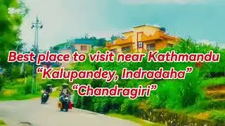 Best place to visit near Kathmandu- Kalupandey, Indradaha