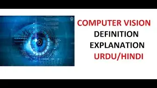 What is Computer Vision? | Examples | Importance | Uses | Urdu/Hindi