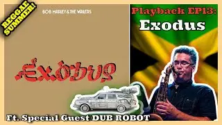 Playback EP13: Exodus - Bob Marley | ft. guest Dub Robot