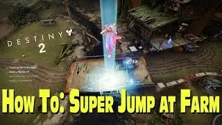 How to Super Jump at the Farm - Destiny 2
