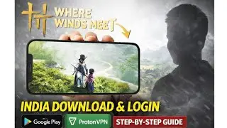 Where Winds Meet India Download & Login Kaise Kare😱| VPN+Play Store Trick | Full Step-by-Step Guide 