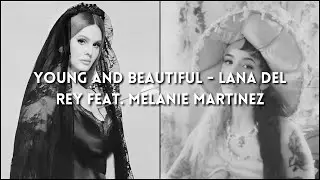 Young and Beautiful - Lana Del Rey feat. Melanie Martinez