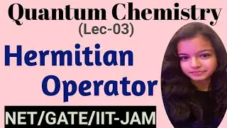 Hermitian Operator | Properties Of Hermitian Operator
