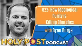 622: How Ideological Purity is Killing Churches with Ryan Burge