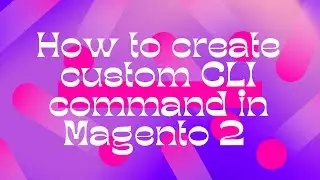 How to create custom CLI command in Magento 2