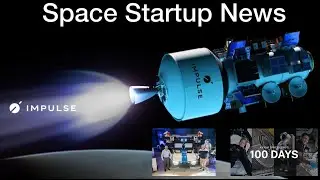 Space Startup News: Moon RACER Vehicle, Impulse Space Annual Missions to GEO, Axiom Space 100 Days