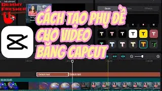 Cách tạo phụ đề cho video bằng Capcut PC (làm subtitle, lyric)