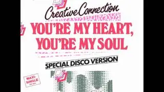 Creative Connection - You're My Heart, You're My Soul (1985)