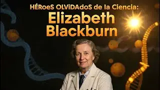 Una hero&iacute;na de la ciencia, Elizabeth Blackburn
