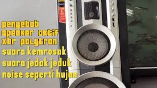 SPEAKER AKTIF POLYTRON XBR SUARA KEMROSAK, JEDAK JEDUG DAN NOISE.