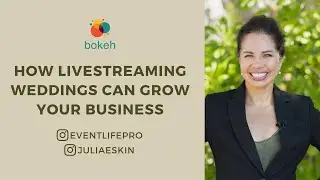 How Livestreaming Weddings Can Grow Your Business - Julia Eskin