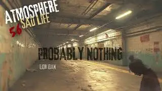 PROBABLY NOTHING - ATMOSPHERE SAD LIFE - ALBUM - LIOR IDAN - ליאור עידן