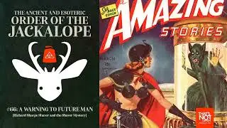 #66: A Warning to Future Man [Richard Sharpe Shaver and the Shaver Mystery]