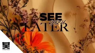 Rueben & flowanastasia - See You Later