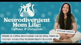 Coping Mechanisms and Escaping Through Fantasy: Navigating Neurodivergent Realities