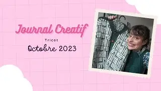 Journal Créatif -  Octobre 2023 - podcast Tricot