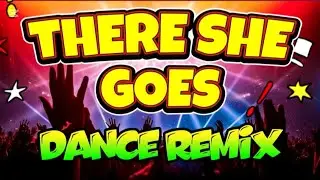 There She Goes Remix - Dance Remix 2026