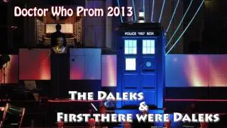 Doctor Who Prom 2013 - 15 - The Daleks & First There Were Daleks