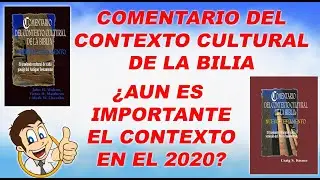 COMENTARIO DEL CONTEXTO CULTURAL DE LA BIBLIA ¿ES IMPORTARTANTE EL CONTEXTO CULTURAL EN EL 2020?