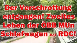 Knapp der Verschrottung entgangen!  Das zweite Leben der ÖBB MUn Schlafwagen jetzt bei RDC!