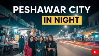The real NIGHTLIFE in peshawar city walking tour 4k 2023