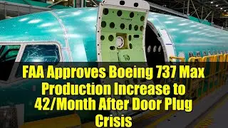 FAA одобрило увеличение максимального производства Boeing 737 до 42 самолетов в месяц после кризи...