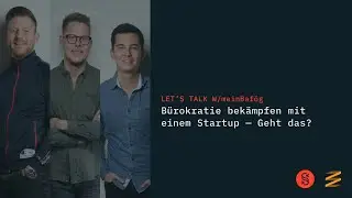 B&uuml;rokratie bek&auml;mpfen mit einem Startup - Let's Talk: meinBaf&ouml;g
