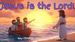 Jesus Is the Lord! | Kids Praise Song | Bible SIng-Along Song | Mohn 21:1-7