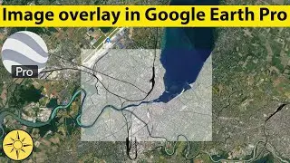 Наложение изображений в Google Earth Pro