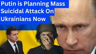 Vladimir Putin is Planning 'Mass Suicidal Attacks' on Ukrainians Now | Geopolitics | GeoG News #003