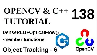 OPENCV & C++ TUTORIALS - 138 | Object Tracking - 6 | DenseRLOFOpticalFlow() class member functions