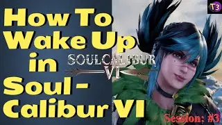 SoulCalibur VI. Руководство для начинающих №3. КАК ВЫ ПРОСЫПАЕТЕСЬ?
