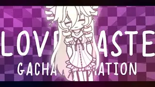 [ LOVE TASTE ] . [ Meme/Trend ] . [ Gacha Animation ]