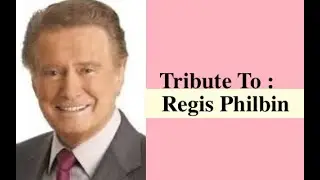 REGIS PHILBIN TRIBUTE ( RIP ) July 2020