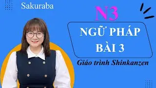 Ngữ ph&aacute;p shinkazen N3. B&agrave;i 3. 文法N3。新完全マスター。第3課。