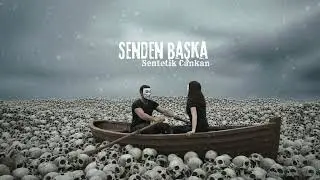 Sentetik Cankan - Senden Başka