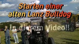 Anlassen Starten einer alten Oldtimer Traktor Lanz Bulldog  - immer ein Erlebnis 