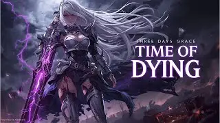 Time of Dying &ndash; Heavy Metal Nightcore | Emotional Hard Rock Anthem | Three Days Grace