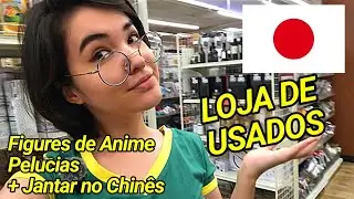 LOJA DE USADOS CHEIA DE MINIATURAS DE ANIME + RESTAURANTE CHINÊS - VLOG JAPÃO COM PREÇOS!