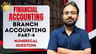 Branch Accounting Part-4 | Branch Stock & Debtors Method | Financial Accounting | BCOM Sem 1st