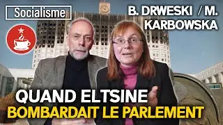 OCTOBRE NOIR : QUAND ELTSINE BOMBARDAIT LE PARLEMENT RUSSE - avec Monika KARBOWSKA et Bruno DRWESKI