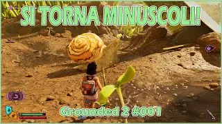 Ritorniamo minuscoli! - Grounded 2 Ep #001