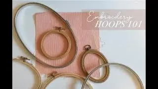 Embroidery Hoops 101