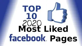 Most Popular Facebook Pages 2020 | Most Liked Facebook Fan Pages | 10 Most Popular Page on Facebook