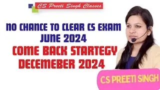 No Chance to Clear CS Executive June 2024 What to do Next I Come Back Strategy December 2024 I