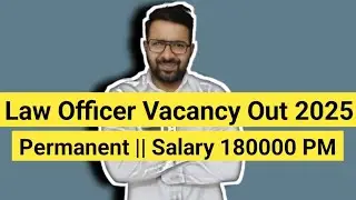 Law Officer Vacancy Out 2025 || Permanent || Salary 180000 PM