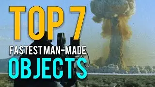 Top 7 Fastest Man- Made Objects Ever || Max speed, 692,000 Km/h