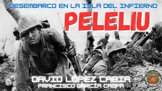 LA BATALLA POR PELELIU: desembarco en la isla del Infierno *David López Cabia*