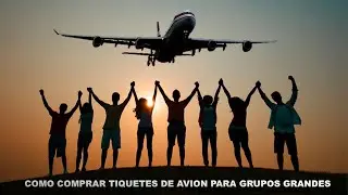 Como comprar tiquetes de avi&oacute;n para grupos grandes  - MUY BARATOS